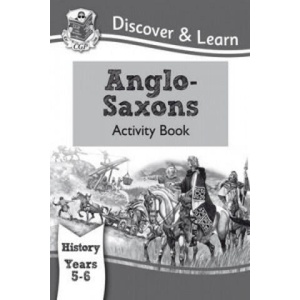 KS2 Discover & Learn: History - Anglo-Saxons Activity Book, Year 5 & 6 (ISBN: 9781782942009)