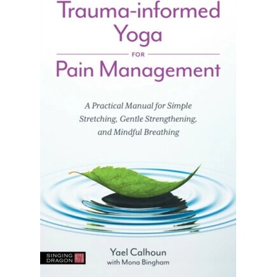 Trauma-informed Yoga for Pain Management - Yael Calhoun