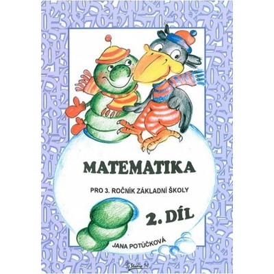 Matematika pro 3. třídu 2. díl - Učebnice ZŠ - Jana Potůčková