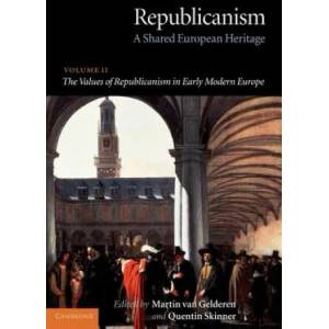 Republicanism: Volume 2, The Values of Republicanism in Early Modern Europe | Martin Van Gelderen, Quentin Skinner (ISBN: 9780521807562)