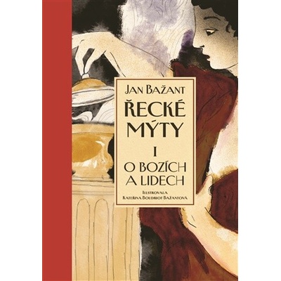 ŘECKÉ MÝTY I O BOZÍCH A LIDECH - Bažant Jan