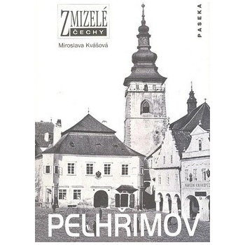 Zmizelé Čechy - Pelhřimov - Kvášová Miroslava