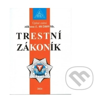 Trestní zákoník 2024 úplné znění zákona č 40 2009 Sb 13 vydání