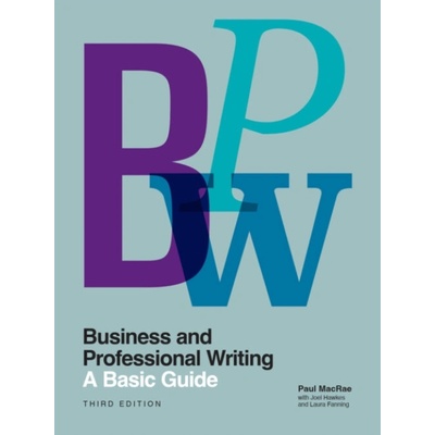 Business and Professional Writing: A Basic Guide, Third Edition - MacRae, Paul a Hawkes, Joel a Fanning, Laura