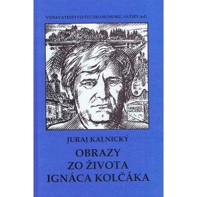 Obrazy zo života Ignáca Kolčáka - Juraj Kalnický