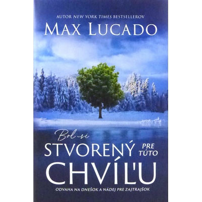 Bol si stvorený pre túto chvíľu - Max Lucado