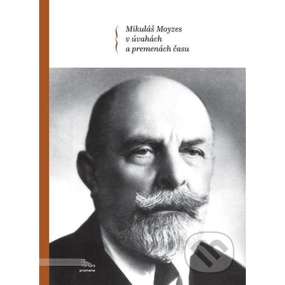 Mikuláš Moyzes v úvahách a premenách času - Kolektív autorov