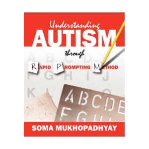Understanding Autism through Rapid Prompting Method | Soma Mukhopadhyay (ISBN: 9781432729288)