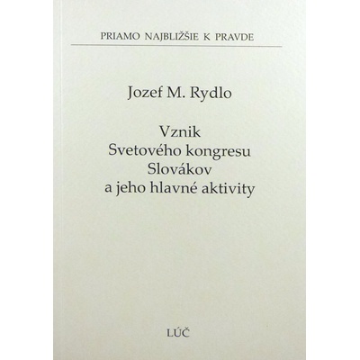 Vznik Svetového kongresu Slovákov a jeho hlavné aktivity - Jozef M.Rydlo