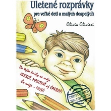 Uletené rozprávky pre veľké deti a malých dospelých - Olivia Olivieri