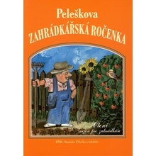 Peleškova zahrádkářská ročenka -- Čtení nejen pro zahrádkáře - Stanislav a kol. Peleška