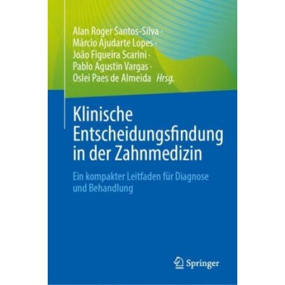 Klinische Entscheidungsfindung in der Zahnmedizin | Alan Roger Santos-Silva, Márcio Ajudarte Lopes, João Figueira Scarini, Pablo Agustin Vargas, Oslei Paes de Almeida