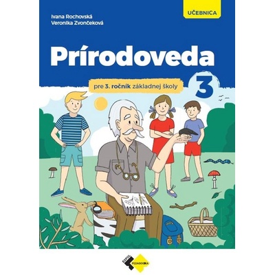 Prírodoveda pre 3.ročník ZŠ - učebnica - Ivana Rochovská, Veronika Zvončeková