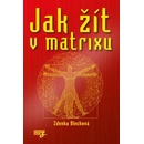 Jak žít v matrixu