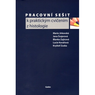 Pracovní sešit k praktickým cvičením z histologie - Jirkovská, Šrajerová a kol.