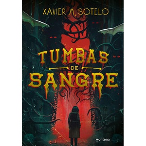 Tumbas de Sangre / Blood-Soaked Graves | Sotelo, Xavier M (ISBN: 9786073862493)