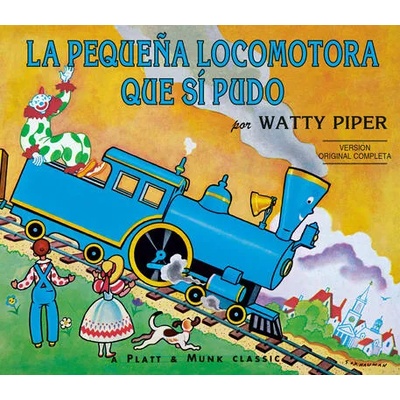 La pequena locomotora que si pudo / The Little Engine That Could | Watty Piper, George Hauman, Doris Hauman, Alma Flor Ada