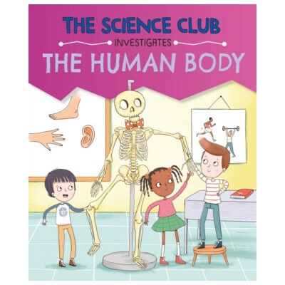 The Science Club Investigates: The Human Body - Mary Auld