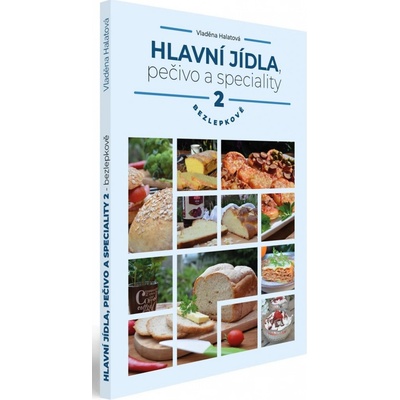 Hlavní jídla, pečivo a speciality bezlepkově - 2. díl - Vladěna Halatová