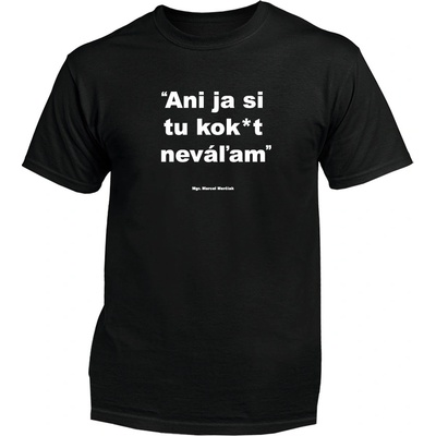 Myšlienky Politikov tričko Ani ja si tu kok*t neváľam čierne