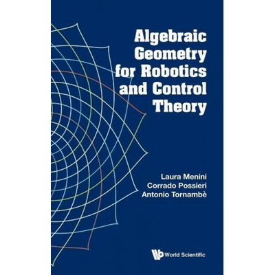 Algebraic Geometry for Robotics and Control Theory