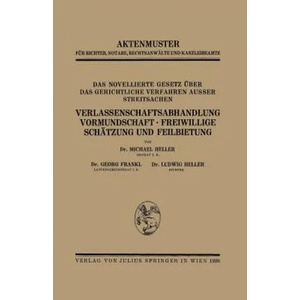 Novellierte Gesetz UEber Das Gerichtliche Verfahren Ausser Streitsachen. Verlassenschaftsabhandlung, Vormundschaft - Freiwillige Schatzung Und Feilbie | Heller Heller, Georg Frankl, Ludwig Heller (ISBN: 9783709195512)