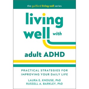 Living Well with Adult ADHD (ISBN: 9781462555123)