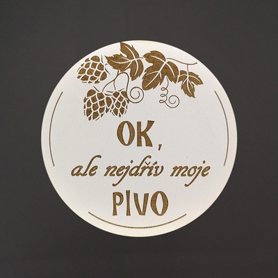 Amadea Dřevěný podtácek kulatý Pivo text ok ale nejdřív moje pivo průměr 10,5cm