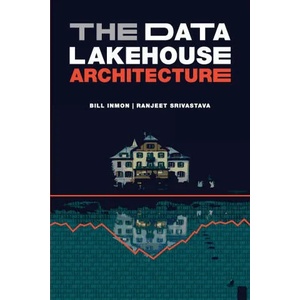 The Data Lakehouse Architecture | Ranjeet Srivastava (ISBN: 9781634622783)