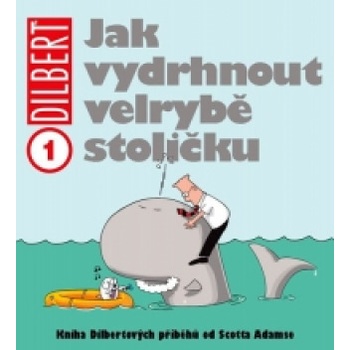 Dilbert: Jak vydrhnout velrybě stoličku Scott Adams