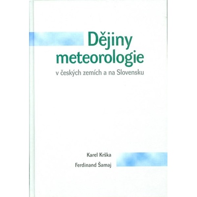 Dějiny meteorologie v českých zemích a na Slovensku - Karel Krška, Ferdinand Šamaj