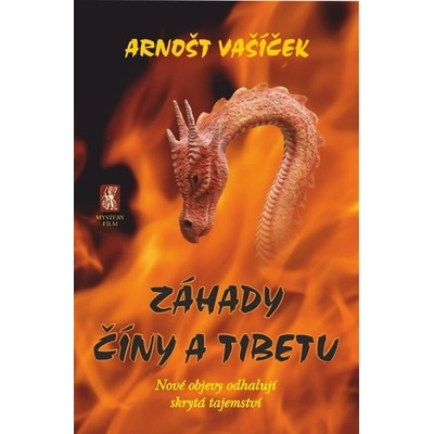 Záhady Číny a Tibetu. Nové objevy odhaliují skrytá tajemství - Arnošt Vašíček