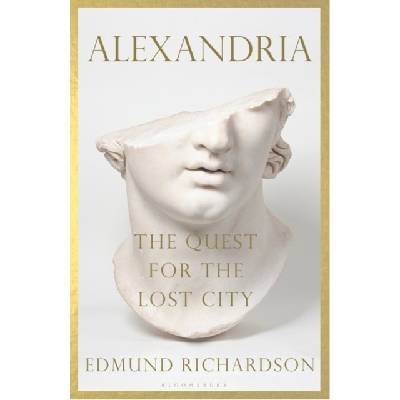 Alexandria - Edmund Richardson, Bloomsbury Publishing