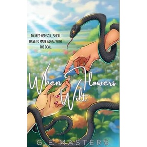 When Flowers Wilt | G. E. Masters (ISBN: 9798991028608)