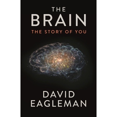 The Brain: The Story of You - David Eagleman