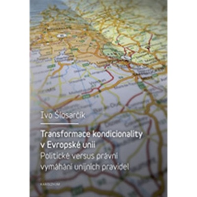 Transformace kondicionality v Evropské unii - Ivo Šlosarčík