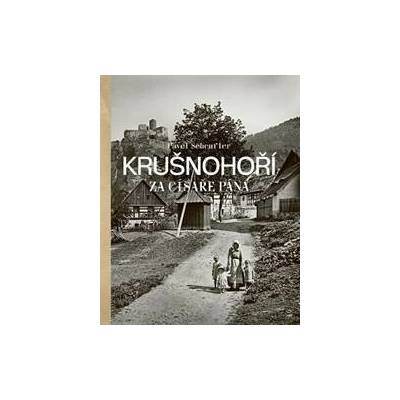 Krušnohoří za císaře pána