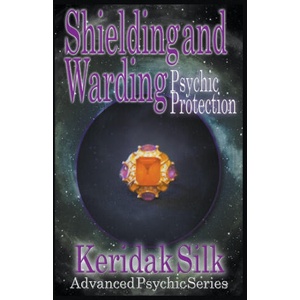 Shielding & Warding - Psychic Protection | Keridak Silk (2022)