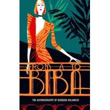 From A to Biba - The Autobiography of Barbara Hulanicki Paperback