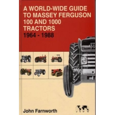 World-wide Guide to Massey Ferguson 100 and 1000 Tractors 1964-1988 - Farnworth John