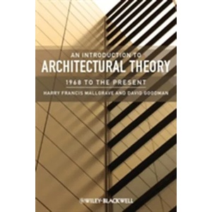 Introduction to Architectural Theory - 1968 to the Present | Harry Francis Mallgrave (2011)
