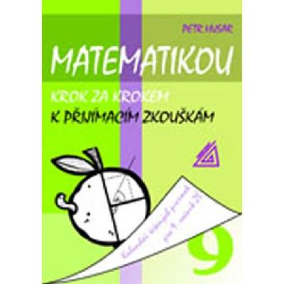 Matematikou krok za krokem k přijímacím zkouškám pro 9.r.ZŠ