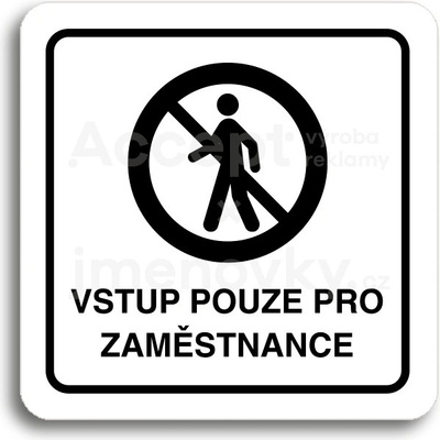 ACCEPT Piktogram vstup pouze pro zaměstnance II - bílá tabulka - černý tisk