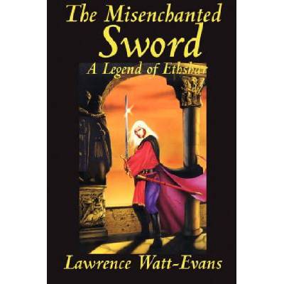 Misenchanted Sword | Lawrence Watt-Evans