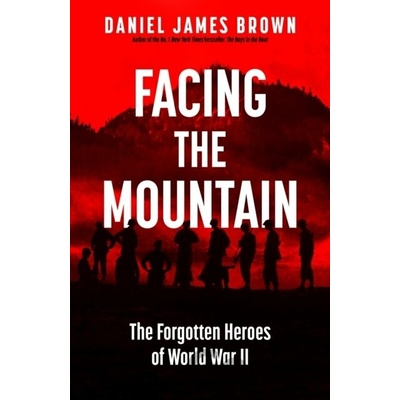 Facing The Mountain - Daniel James Brown