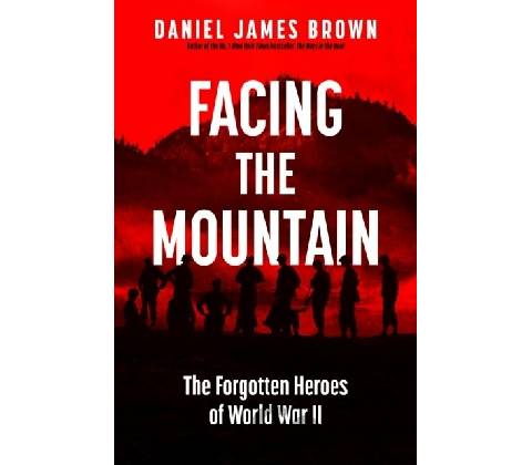 Facing The Mountain - Daniel James Brown