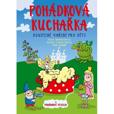 Pohádková kuchařka - Pavla Šmikmátorová, Michala Šmikmátorová, Libor Drobný