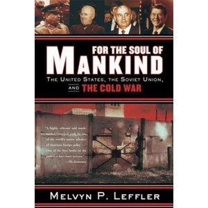 For the Soul of Mankind: The United States, the Soviet Union, and the Cold War | Melvyn P. Leffler (ISBN: 9780374531423)