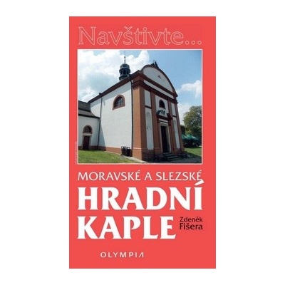 Moravské a slezské hradní kaple - Zdeněk Fišera