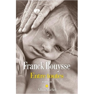 Entre toutes | Franck Bouysse (ISBN: 9782226465740)